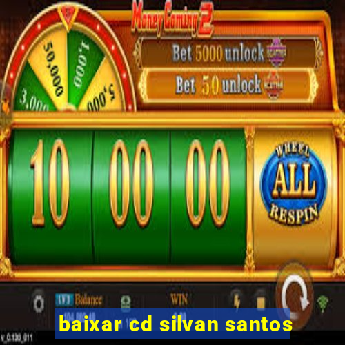 baixar cd silvan santos